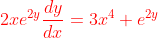 {\color{Red} 2xe^{2y}\frac{dy}{dx}=3x^{4}+e^{2y}}